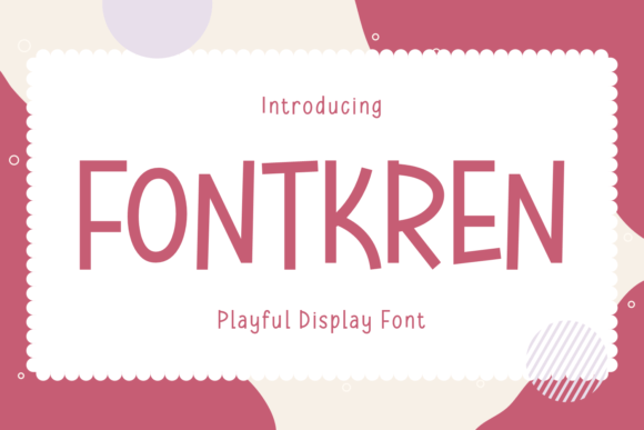 Fontkren: A Playful Display Typeface for Campaigns That Stick